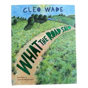 What the Road Said by Cleo‎ Wade Children's Hardcover Inspirational Storybook